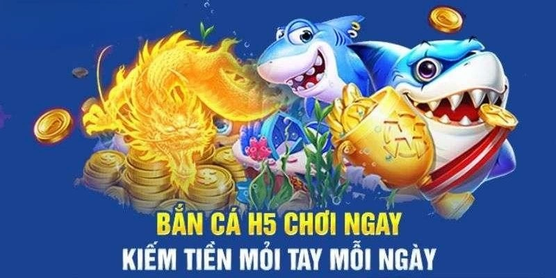 Bắn cá H5 là cổng game săn cá được săn đón tại 33win
